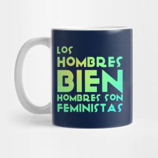 Los hombres bien hombres son feministas Mug